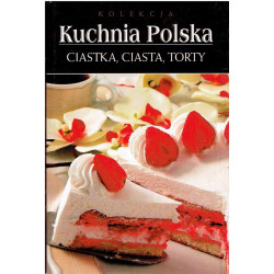 Kuchnia Polska. Ciastka, ciasta, torty