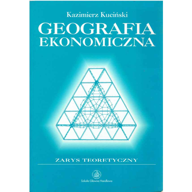 Geografia ekonomiczna. Zarys teoretyczny