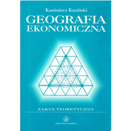 Geografia ekonomiczna. Zarys teoretyczny