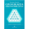 Geografia ekonomiczna. Zarys teoretyczny