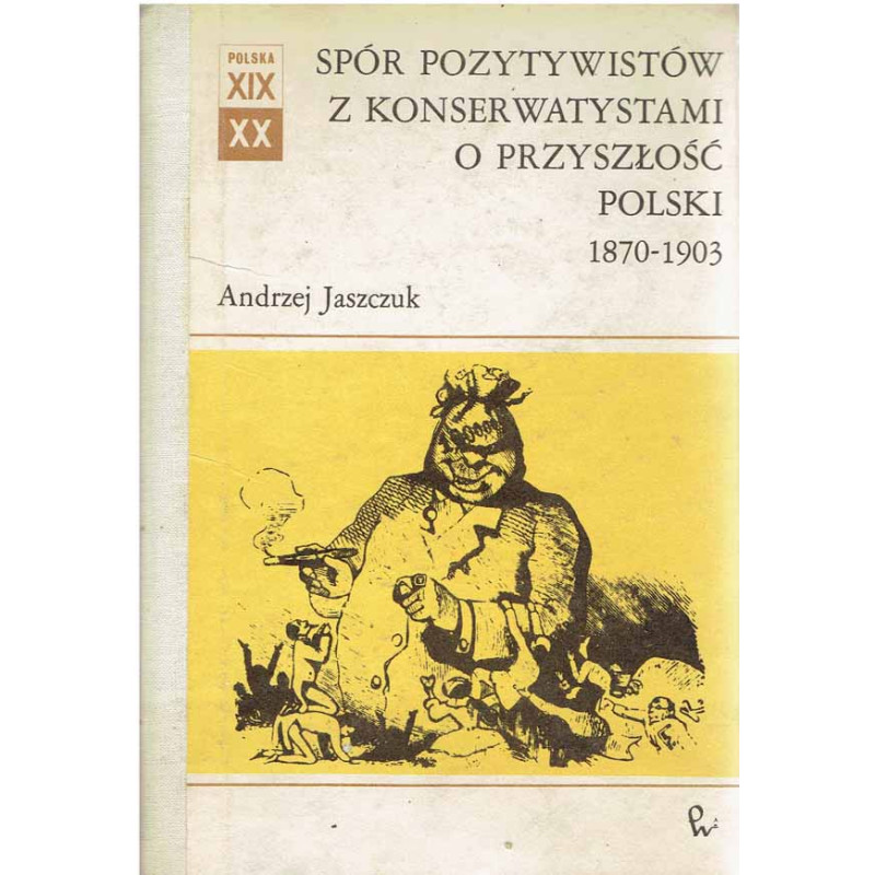 Spór pozytywistów z konserwatystami o przyszłość Polski 1870 - 1903