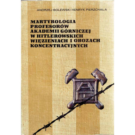 Martyrologia profesorów Akademii Górniczej w hitlerowskich więzieniach i obozach koncentracyjnych