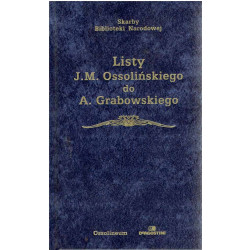 Listy J. M. Ossolińskiego do A. Grabowskiego
