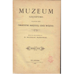 MUZEUM Czasopismo  Towarzystwa Nauczycieli Szkół Wyższych. Rocznik 1902