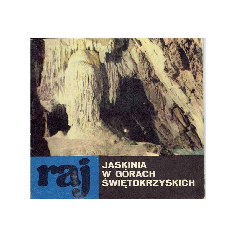Raj: jaskinia w Górach Świętokrzyskich