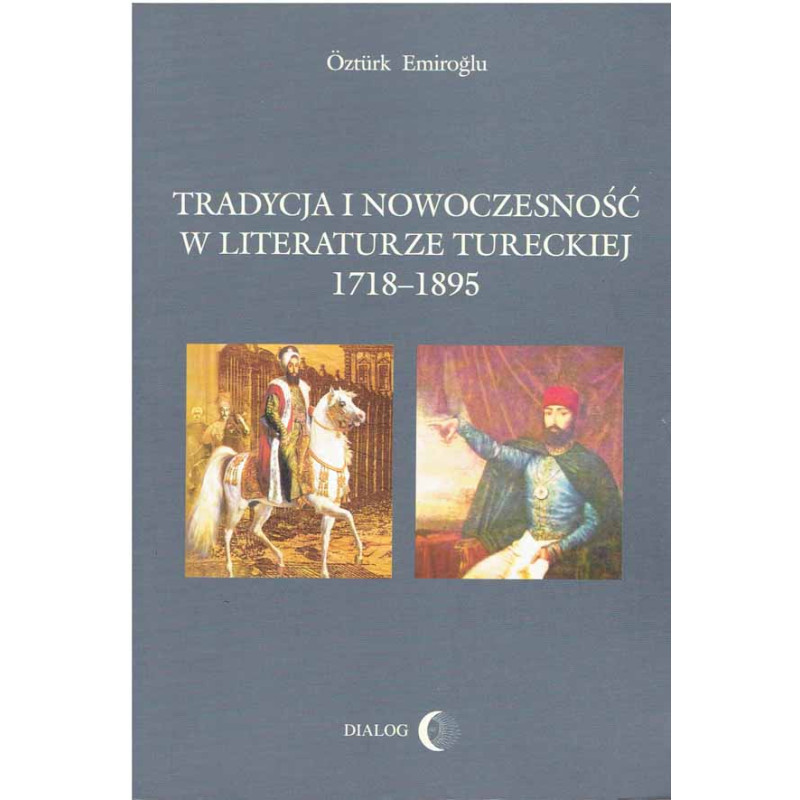 Tradycja i nowoczesność w literaturze tureckiej 1718 - 1895