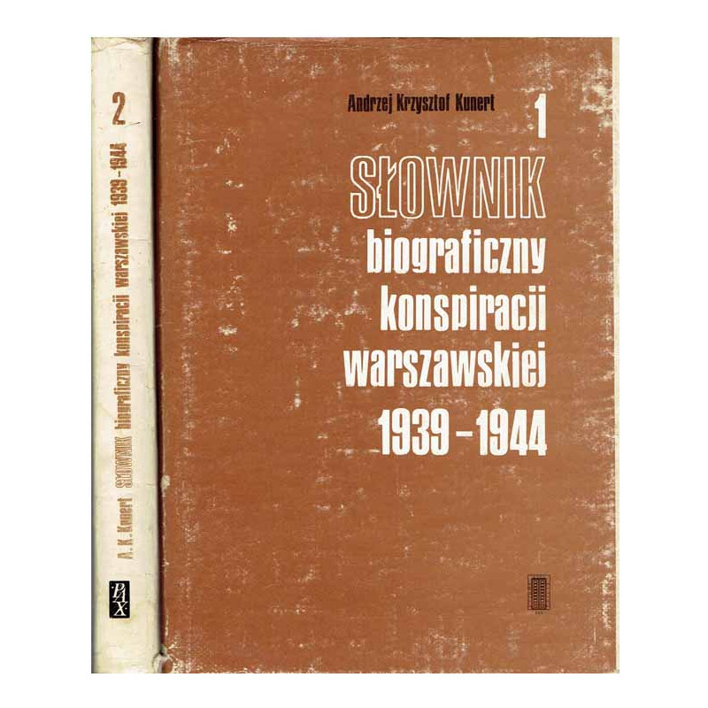 Słownik biograficzny konspiracji warszawskiej 1939-1944. T. 1-2