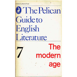 The Pelican Guide to English Literature 7: The modern age
