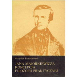 Jana Majorkiewicza koncepcja filozofii praktycznej 