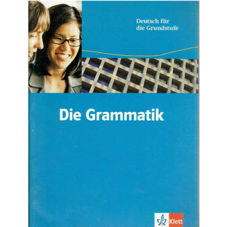 Die Grammatik: Deutsch fur die Grundstufe