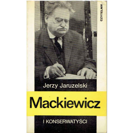 Mackiewicz i konserwatyści. Szkice do biografii