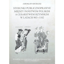 Stosunki publicznoprawne między państwem polskim a Cesarstwem Rzymskim w latach 963 - 1102