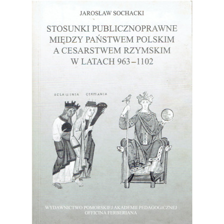 Stosunki publicznoprawne między państwem polskim a Cesarstwem Rzymskim w latach 963 - 1102