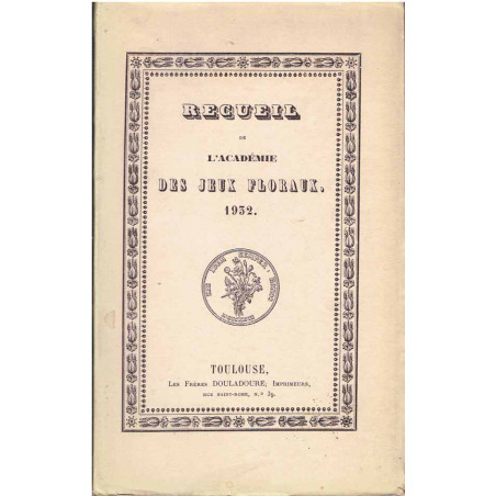 Recueil de L'Académie des Jeux floraux. 1932