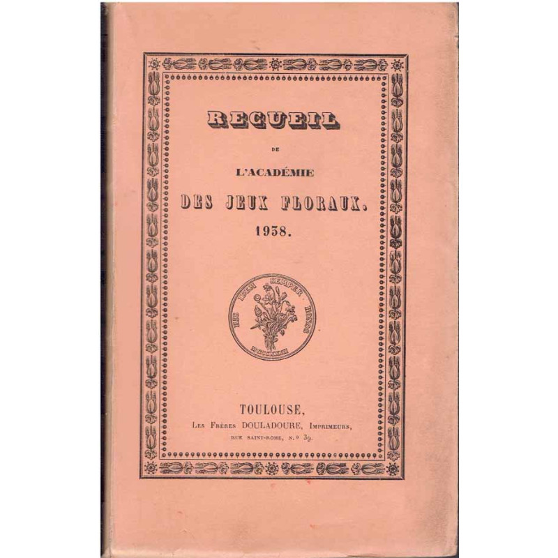 Recueil de L'Académie des Jeux floraux. 1938. 