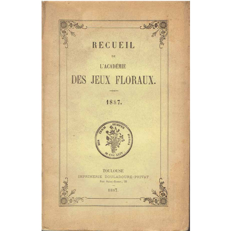 Recueil de L'Académie des Jeux floraux. 1887.