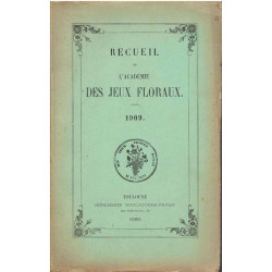 Recueil de L'Académie des Jeux floraux. 1909.