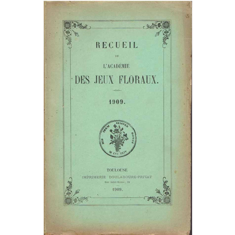 Recueil de L'Académie des Jeux floraux. 1909.