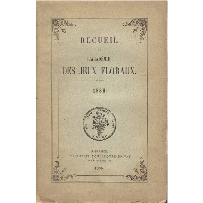 Recueil de L'Académie des Jeux floraux. 1886.