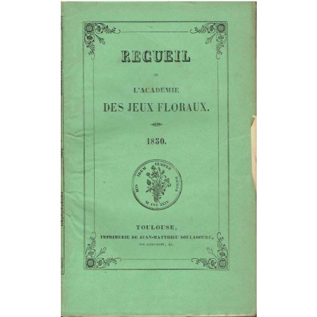 Recueil de L'Académie des Jeux floraux. 1850.