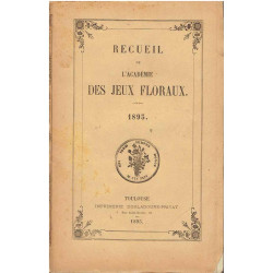 Recueil de L'Académie des Jeux floraux. 1893.