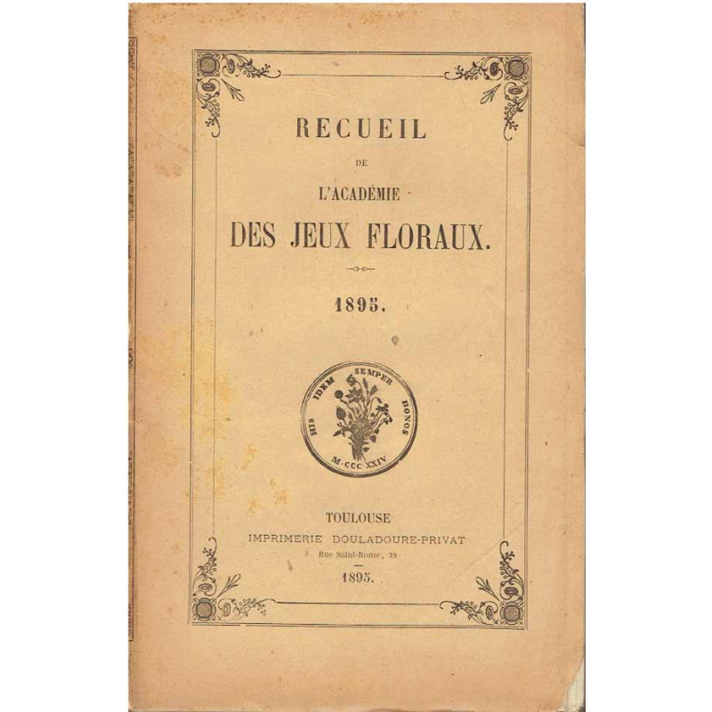 Recueil de L'Académie des Jeux floraux. 1893.