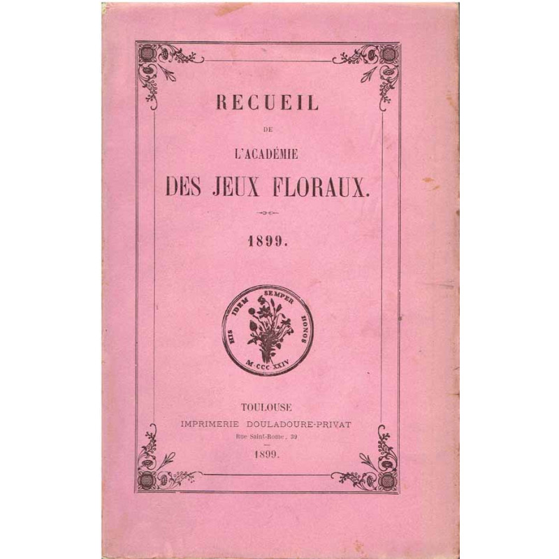 Recueil de L'Académie des Jeux floraux. 1899.