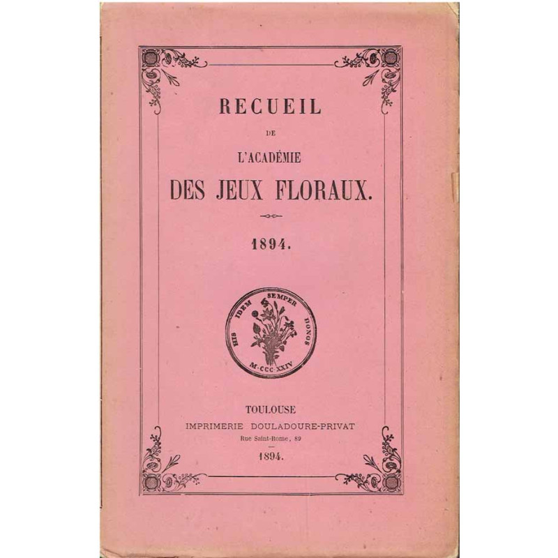 Recueil de L'Académie des Jeux floraux. 1894.