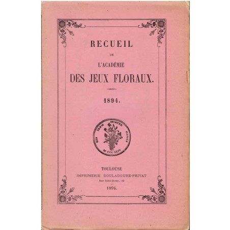 Recueil de L'Académie des Jeux floraux. 1894.