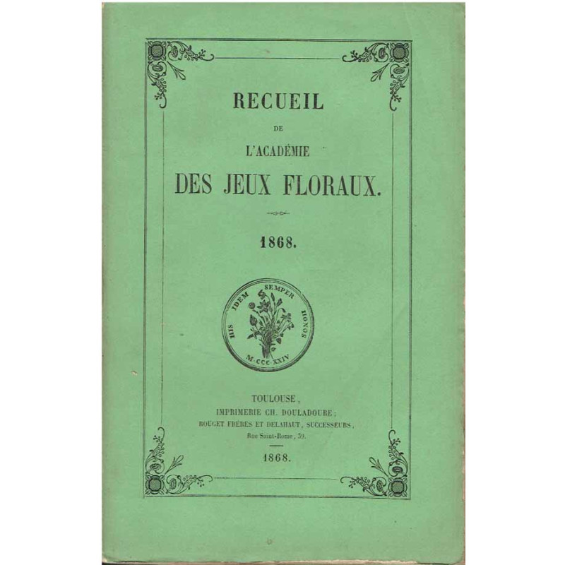 Recueil de L'Académie des Jeux floraux. 1868.