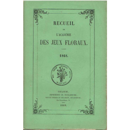 Recueil de L'Académie des Jeux floraux. 1868.
