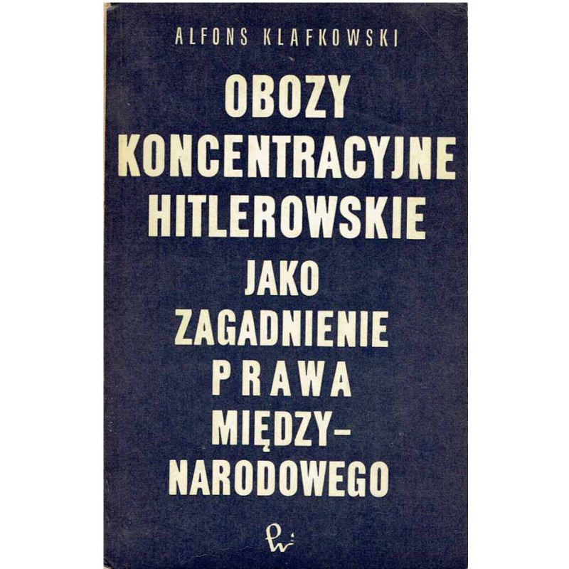 Obozy koncentracyjne hitlerowskie jako zagadnienie prawa międzynarodowego