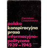 Polska konspiracyjna prasa informacyjno-polityczna 1939-1945