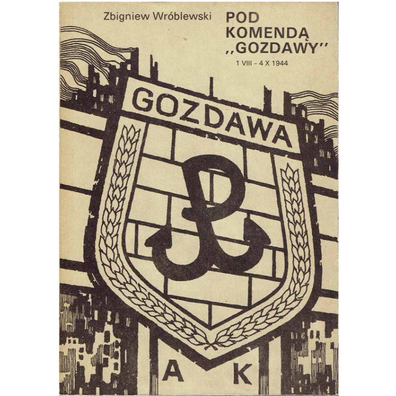 Pod komendą "Gozdawy" 7 VIII - 4 X 1944