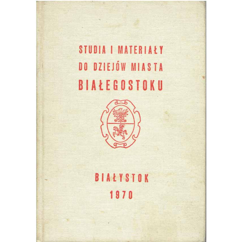 Studia i materiały do dziejów Białegostoku. T. II