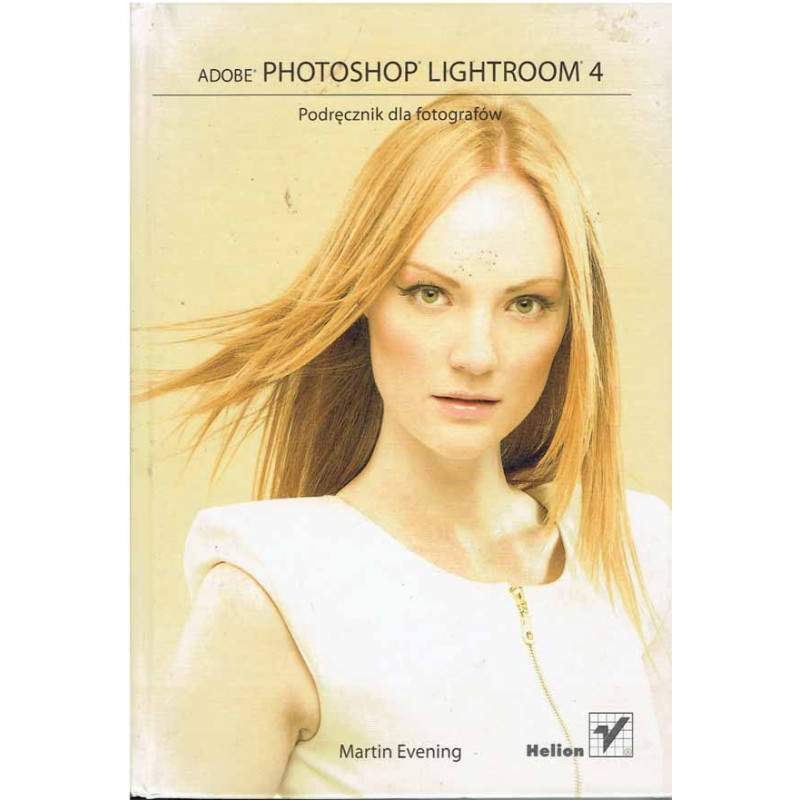 Adobe Photoshop Lightroom 4 Podręcznik dla fotografów