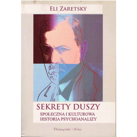 Sekrety duszy. Społeczna i kulturowa historia psychoanalizy