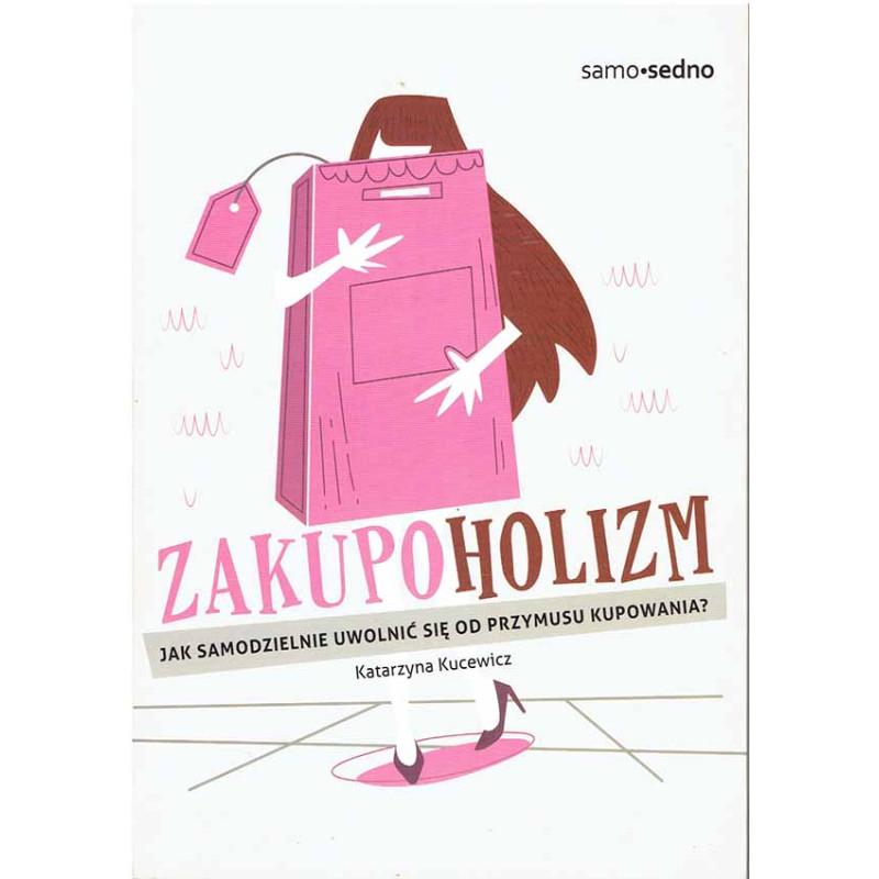 Zakupoholizm. Jak samodzielnie uwolnić się od przymusu kupowania?