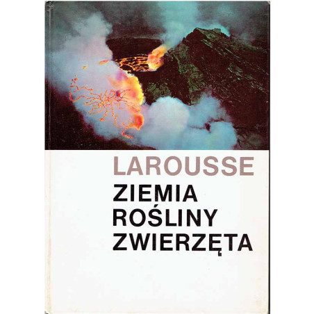 Larousse: ziemia, rośliny, zwierzęta