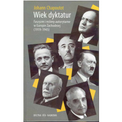 Wiek dyktatur. Faszyzm i reżimy autorytarne w Europie Zachodniej (1919-1945)