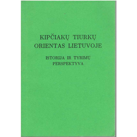 Kipciakų tiurkų orientas Lietuvoje: istorija ir tyrimų perspektyva.