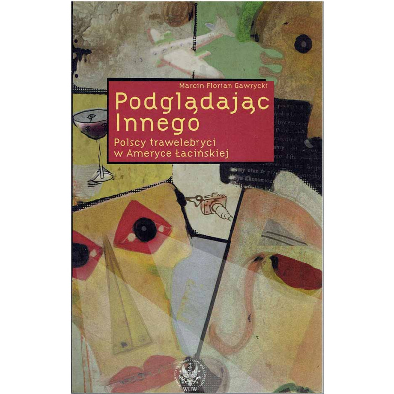 Podglądając Innego. Polscy trawelebryci w Ameryce Łacińskiej