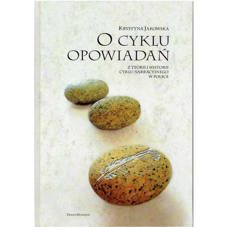 O cyklu opowiadań. Z teorii i historii cyklu narracyjnego w Polsce