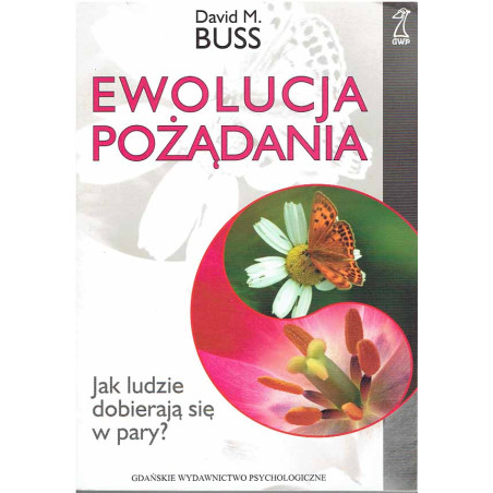 Ewolucja pożądania. Jak ludzie dobierają się w pary?