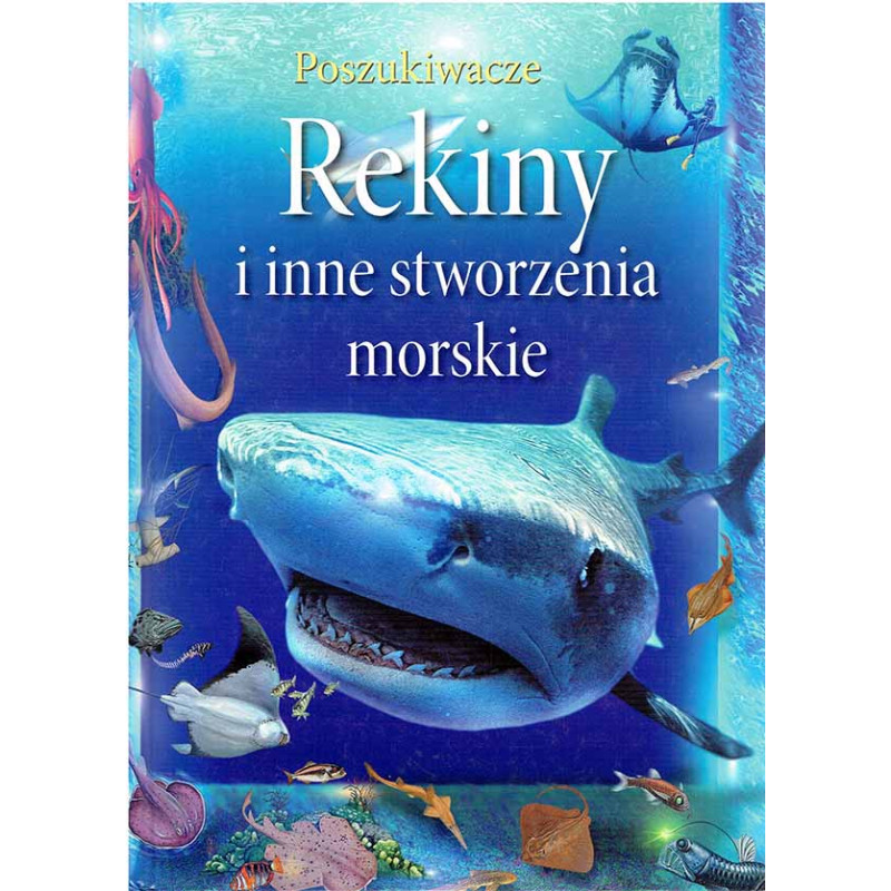 Poszukiwacze. Rekiny i inne stworzenia morskie