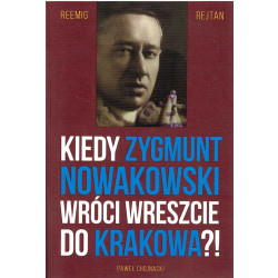 Kiedy Zygmunt Nowakowski wróci wreszcie do Krakowa