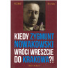 Kiedy Zygmunt Nowakowski wróci wreszcie do Krakowa