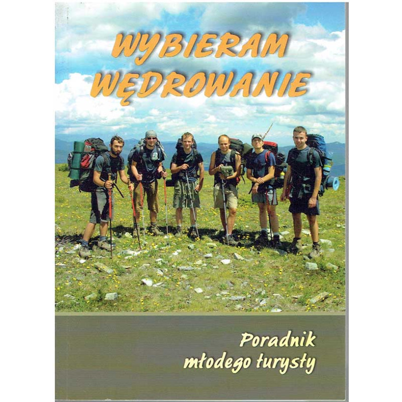 Wybieram wędrowanie. Poradnik młodego turysty