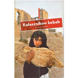 Kałasznikow kebab. Reportaże wojenne