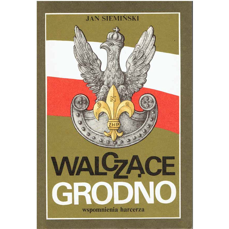 Walczące Grodno. Wspomnienia harcerza